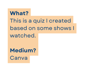 What This is a quiz I created based on some shows I watched Medium Canva